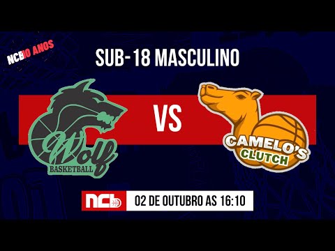 WOLF BASKETBALL "A" X CAMELO'S CLUTCH - NCB SUB-18 MASCULINO 2022.2