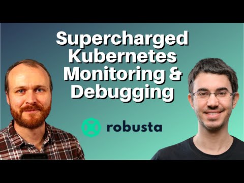 Does Troubleshooting Kubernetes Have to be Hard? (featuring Natan Yellin of Robusta)
