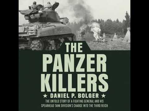 Panzer Killers: The Untold Story of a Fighting General and His Spearhead Tank Division's Charge