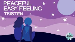 "Peaceful Easy Feeling (Instant Love)" - Tristen