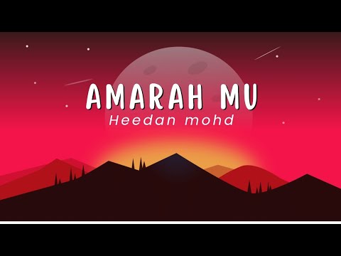 AMARAH MU - HEEDAN MOHD (LIRIK LAGU)