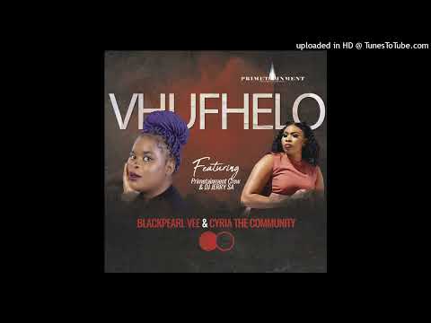 BlackPearl Vee & Cyria the Community - Vhufhelo feat Primetainment Crew & DJ Jerry SA