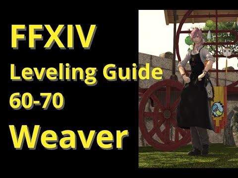 OUTDATED FFXIV Weaver Leveling Guide 60 to 70 - post patch 5.2