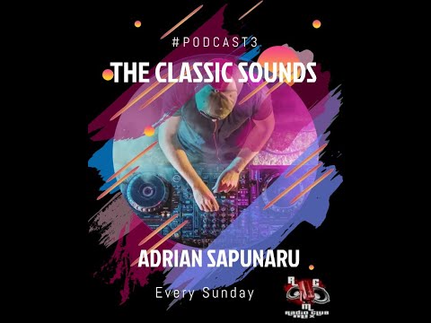 Adrian Sapunaru - The Classic Sounds @ Podcast3 *Download Link & Tracklist in the description