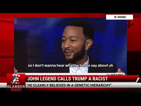 Watch: John Legend Calls Trump A Racist