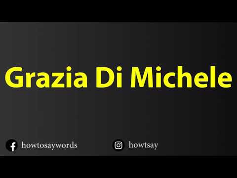 How To Pronounce Grazia Di Michele