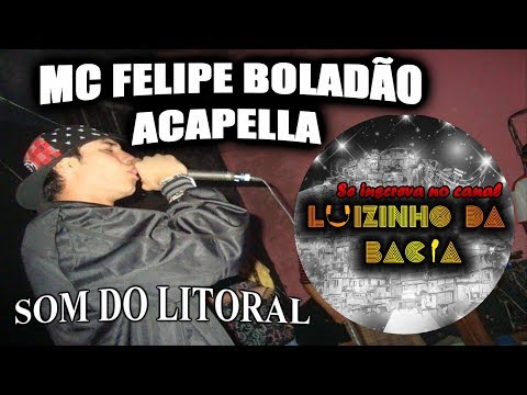 MC FELIPE BOLADÃO - SOM DO LITORAL - ACAPELLA