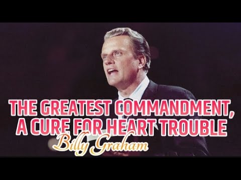 Billy Graham: The Greatest Commandment, A Cure For Heart Trouble...