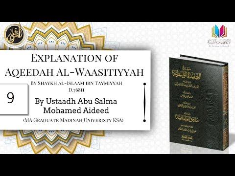 Explanation of Aqeedah Al - Waasitiyyah (9) Ustadh Abu Salma Mohamed Aideed