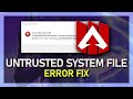 Apex Legends - How To Fix Untrusted System File Apex Legends - How To Fix Untrusted System File