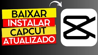 COMO BAIXAR E INSTALAR O CAPCUT 2025 GRÁTIS NO WINDOWS (PASSO A PASSO RÁPIDO E FÁCIL)