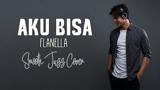 Download lagu Flanella - Aku Bisa Smooth Jazz Cover Lagu Yang Bikin Baper mp3
