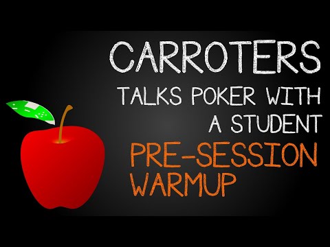 Carroters Talks Poker With Student: Ep 2 - Pre-session Warmup