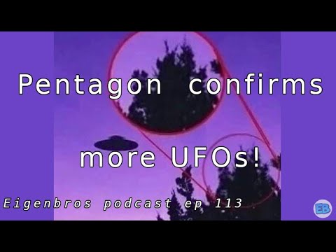 Eigenbros ep 113 - Pentagon Confirms More UFO sightings