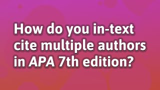 How do you in-text cite multiple authors in APA 7th edition?