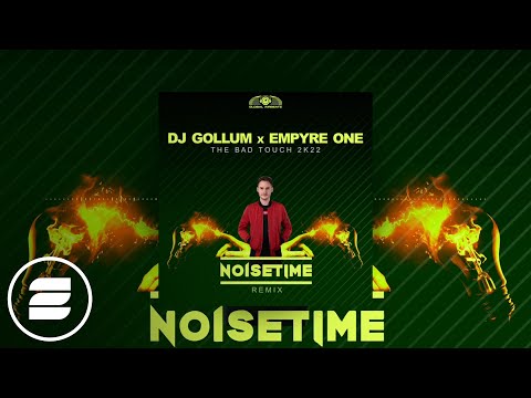 DJ Gollum & Empyre One - The Bad Touch 2k22 (NOISETIME Remix) (Official Music Video)