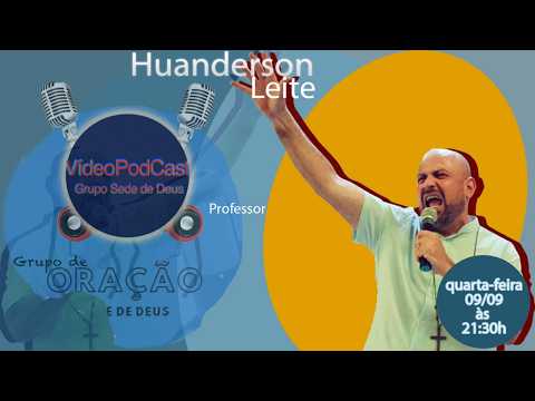 Entrevista com Huanderson Leite (professor) Grupo de Oração Sede de Deus #130