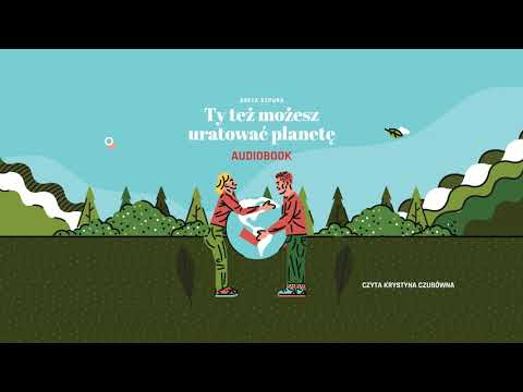 TY TEŻ MOŻESZ URATOWAĆ PLANETĘ - audiobook