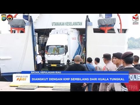 POLDA KEPRI KEDATANGAN LOGISTIK SURAT SUARA DI PELABUHAN RORO