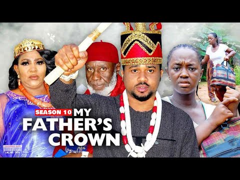 MY FATHER'S CROWN (SEASON 10) {NEW TRENDING MOVIE} - 2021 LATEST NIGERIAN NOLLYWOOD MOVIES