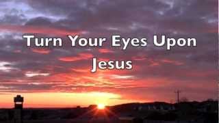 Turn Your Eyes Upon Jesus Music Video