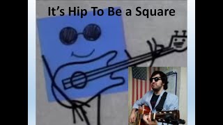 It&#39;s Hip To Be a Square