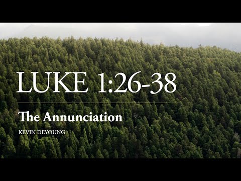 Dr. Kevin DeYoung | The Annunciation