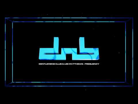 Gentlemens Club & Lee Mvtthews - Frequency