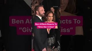 Ben Affleck Reacts To &quot;Give Her A Kiss&quot;