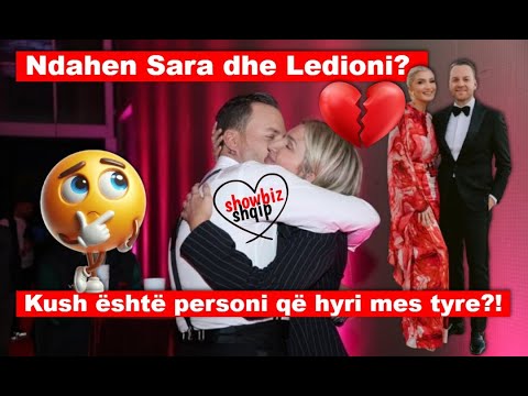 Ndahen Sara dhe Ledioni? Kush është personi që hyri mes tyre?!