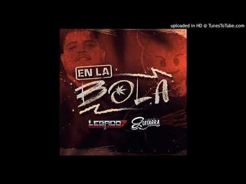 Legado 7 Ft El De La Guitarra - En La Bola "ESTRENO" [Corridos 2018]