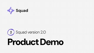 Squad 2.0: Product Demo & New Features