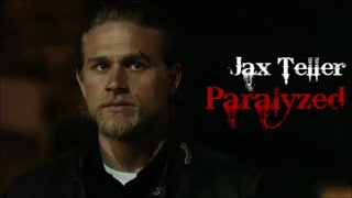 Jax Teller || Paralyzed [SOA]