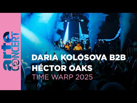 Daria Kolosova b2b Héctor Oaks - Time Warp 2025 - ARTE Concert