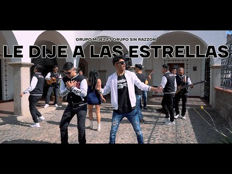 LE DIJE A LAS ESTRELLAS - GRUPO MIJEZ FT GRUPO SIN RAZZON