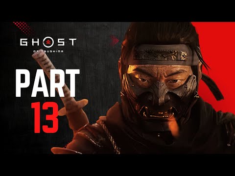 GHOST OF TSUSHIMA Gameplay Walkthrough Part 13 - THE GHOST