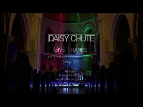 Daisy Chute - Give Thanks Live at St James