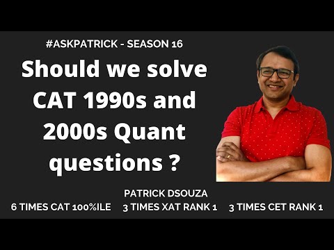 Should we solve CAT 1990s and 2000s Quant questions? | AskPatrick | Patrick Dsouza