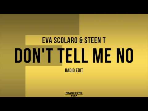 Eva Scolaro & Steen T - Don't Tell Me No (Radio Edit)