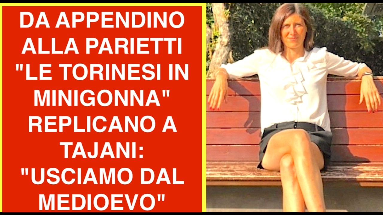 DA APPENDINO ALLA PARIETTI "LE TORINESI IN MINIGONNA" REPLICANO A TAJANI: "USCIAMO DAL MEDIOEVO"