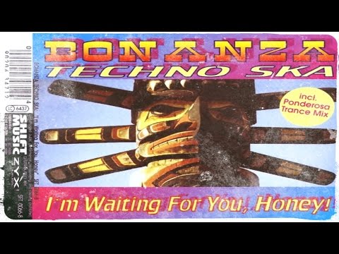 Bonanza Techno Ska - I'm Waiting For You, Honey!