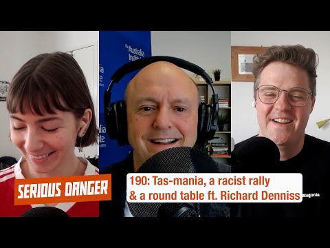 190: Tas-mania, a racist rally & a round table ft. Richard Denniss