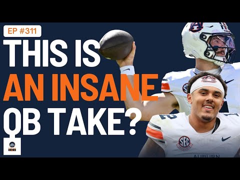 UNTHINKABLE: Auburn Expert PUSHES for TWO QB System With Jackson Arnold, Ashton Daniels