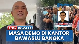 Bawaslu Bangka Digeruduk Massa, Tuntut Diskualifikasi Paslon 1 dan Copot Komisioner KPUD