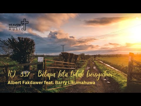 KJ. 337 - Betapa kita tidak bersyukur - Albert Fakdawer feat Barry Likumahuwa || Kidung Jemaat