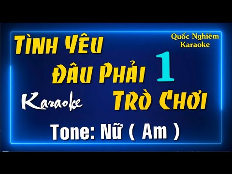 Karaoke - TÌNH YÊU ĐÂU PHẢI TRÒ CHƠI 1 - Tone: Nữ ( Am ) st: Thái Hùng