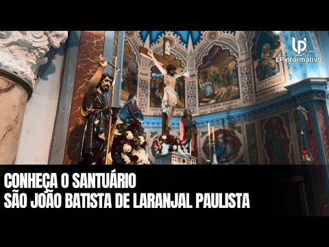 Conheça o Santuário São João Batista de Laranjal Paulista | LP Informativo