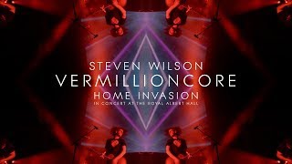 Steven Wilson - Vermillioncore (from Home Invasion: In Concert at the Royal Albert Hall)