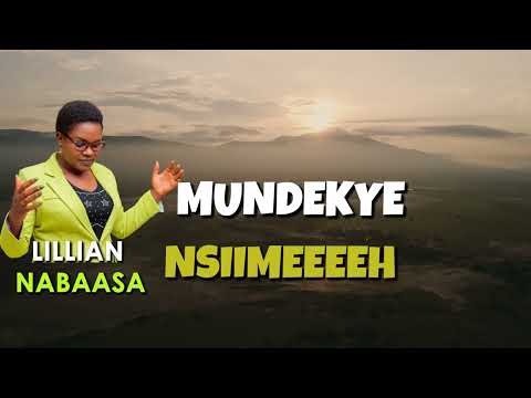 Mundekye Nsiime  by Lillian Nabaasa (Latest Gospel Song 2024)