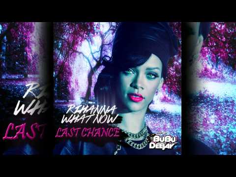 Rihanna Vs Kaskade & Project 46 - What Now Last Chance (BuBu Deejay Mashup)
